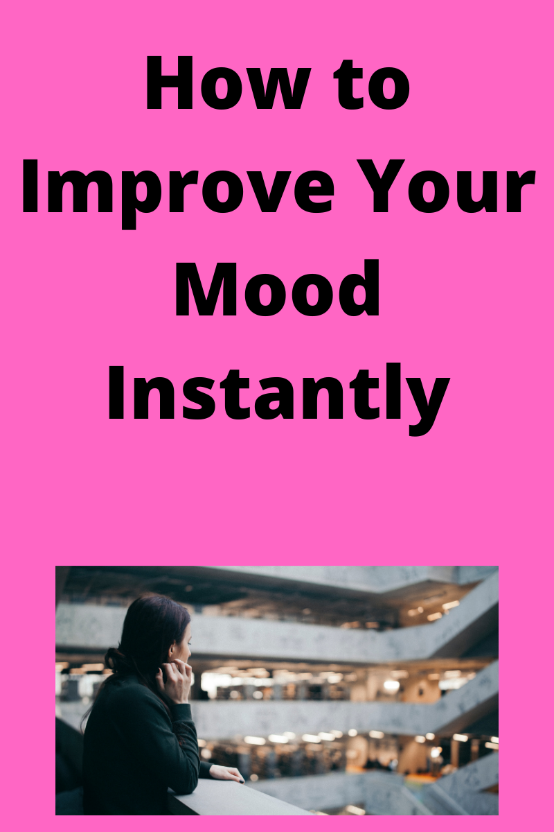 improve your mood instantly