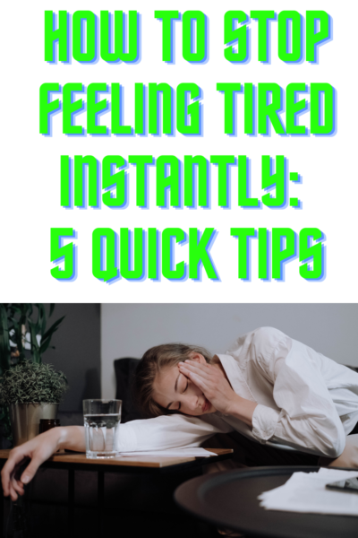 How to Stop Feeling Tired Instantly