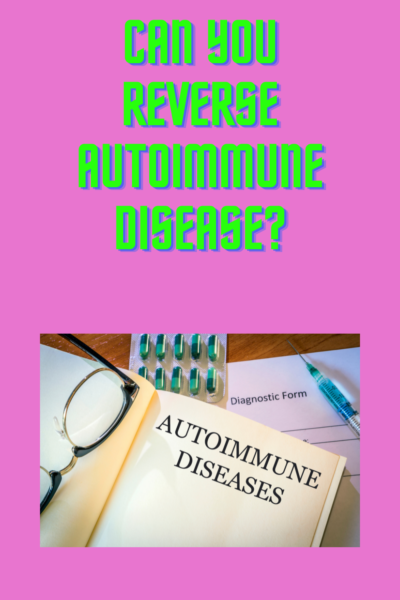 Can You Reverse Autoimmune Disease