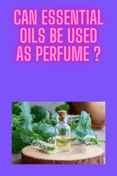 can essential oils be used as perfume