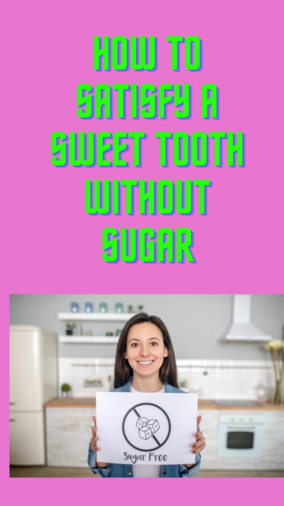 How to Satifisy a Sweet Tooth