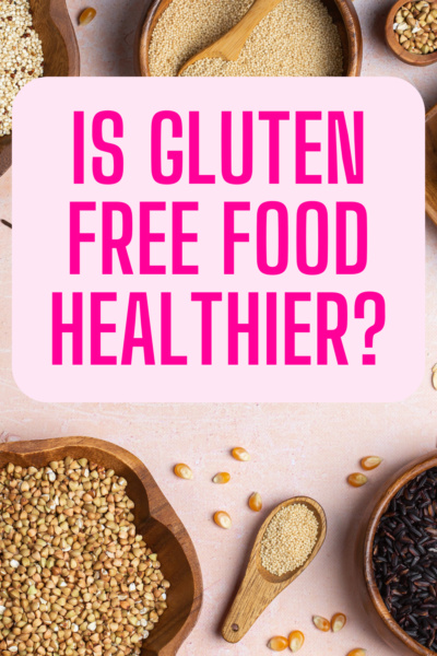 are gluten free foods healthier