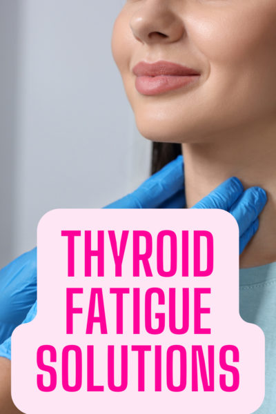 Thyroid Fatigue Solutions