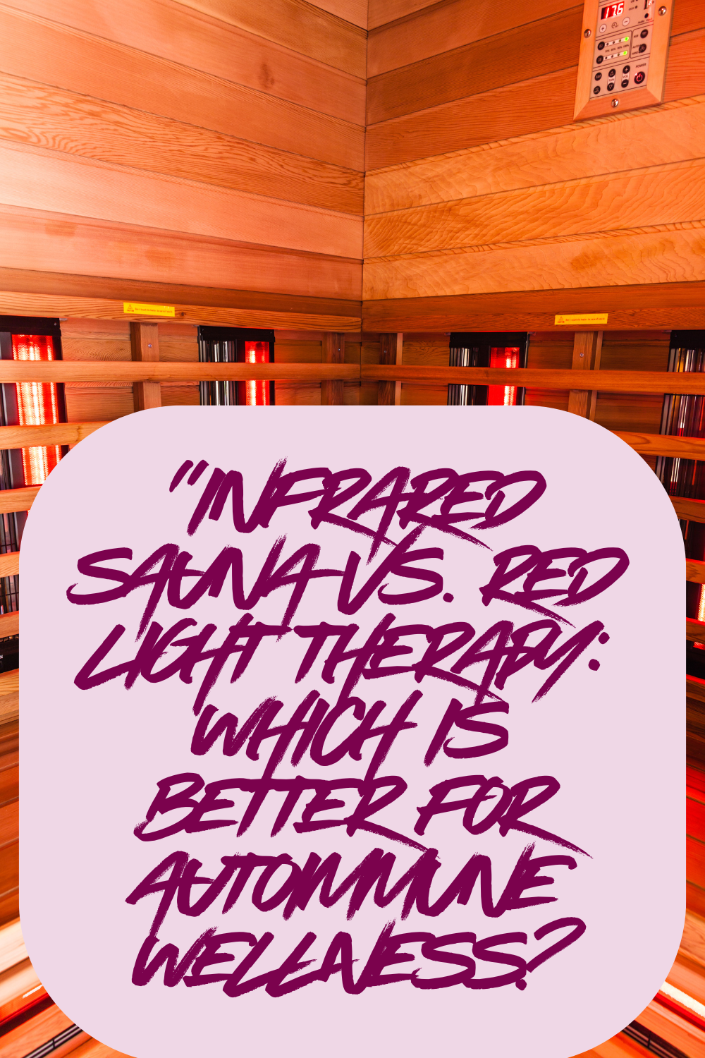 “Infrared Sauna vs. Red Light Therapy: Which is Better for Autoimmune Wellness?